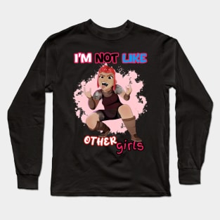 I am not like other girls Long Sleeve T-Shirt